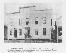 Allentown Hotel This Allentown Hotel was named "Central House". Original Picture owned by Hazel Shear was loaned to Wellsville Pennysaver & re-published here. Clipping...