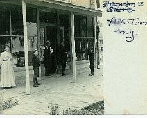 BrandonStore-Allentown Brandon Store-Turn of the Century Picture from Emma Lou King archives, owned by Sandra & Sidney Cleveland. Was located at Phillips Hill Rd & Now Route 417. It...
